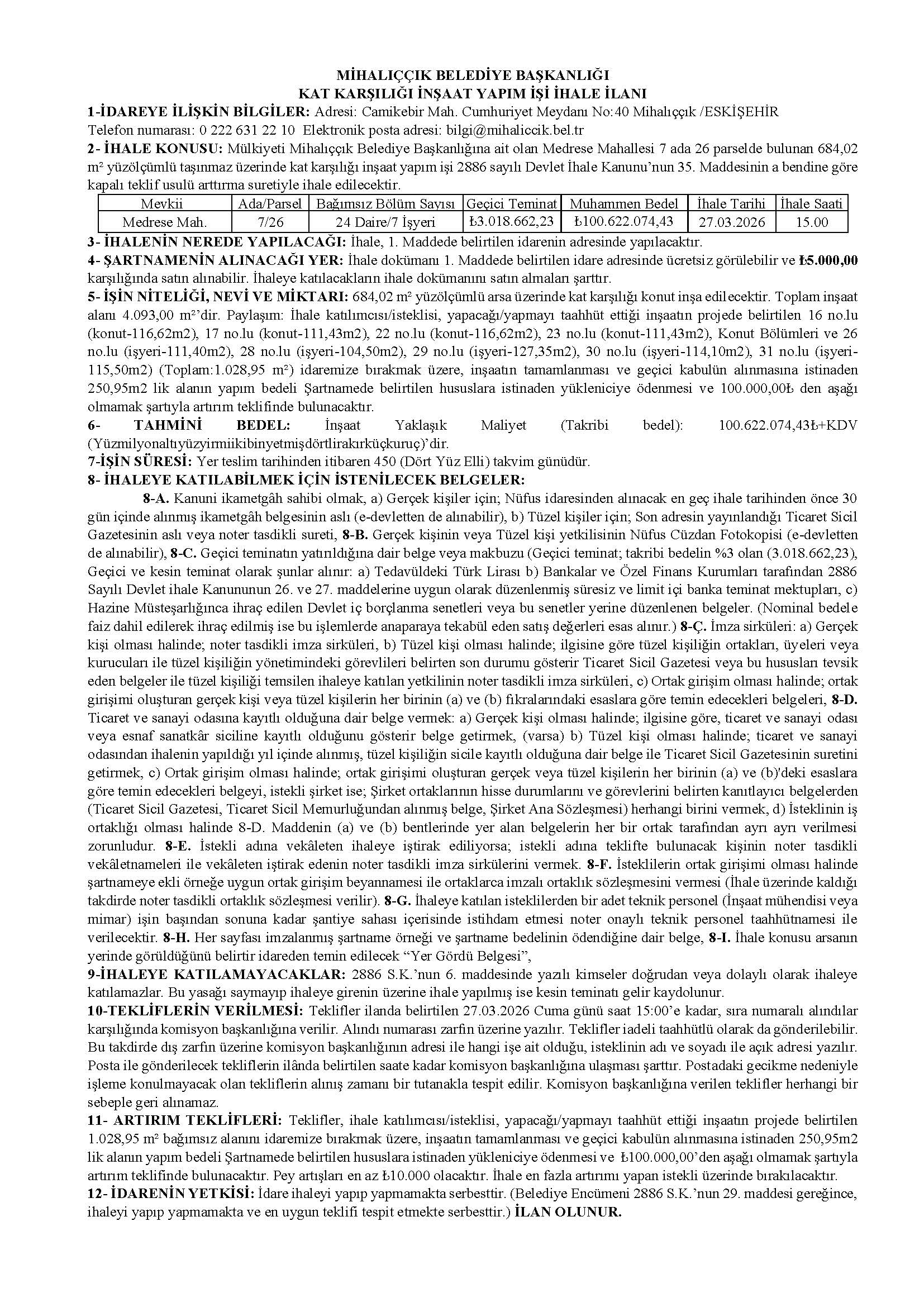 Mülkiyeti Mihalıççık Belediye Başkanlığına ait olan Medrese Mahallesi 7 ada 26 parselde bulunan 684,02 m² yüzölçümlü taşınmaz üzerinde kat karşılığı inşaat yapım işi